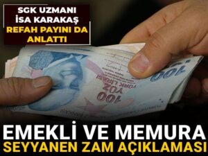 emekli ve memura seyyanen zam aciklamasi sgk uzmani isa karakas refah payini da anlatti PLyNfOsl.jpg